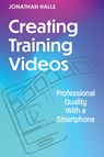 Creating Training Videos - Jonathan Halls - 9781953946966