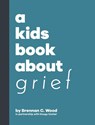 A Kids Book About Grief - Brennan Wood - 9781953955562
