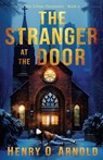 The Stranger at the Door - Henry O. Arnold - 9781953957542
