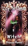 Izzy Hoffman is Not a Witch - Alyssa Alessi - 9781953971852