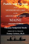 Paddle and Portage - From Moosehead Lake to the Aroostook River Maine - Annotated Edition - STEELE,  Thomas S. - 9781954048041