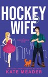 Hockey Wife (A Rookie Rebels Novel) - Kate Meader - 9781954107502