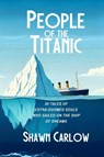 People of the Titanic - Shawn Carlow - 9781954158368