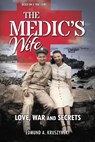 The Medic's Wife: Love, War and Secrets - Edmund A. Kruszynski - 9781954163744