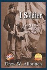 I, Soldier: A Voice from the American Civil War - Drew W. Allbritten - 9781954163829