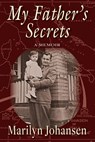 My Father's Secrets: A Memoir - Marilyn Johansen - 9781954163980