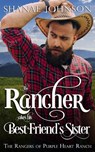 The Rancher takes his Best Friend's Sister - Shanae Johnson - 9781954181113