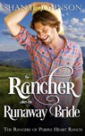 The Rancher takes his Runaway Bride - Shanae Johnson - 9781954181120