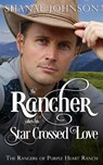 The Rancher takes his Star Crossed Love - Shanae Johnson - 9781954181137