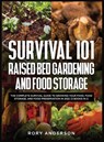 Survival 101 Raised Bed Gardening and Food Storage - Rory Anderson - 9781954182035