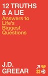 12 Truths & a Lie - J.D. Greear ; Troy Schmidt - 9781954201521