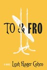 To & Fro - Leah Hager Cohen - 9781954276253