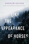 Like the Appearance of Horses - Andrew Krivak - 9781954276314
