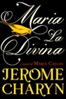 Maria La Divina - Jerome Charyn - 9781954276482
