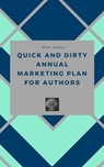 Quick and Dirty Annual Marketing Plan for Authors - Heidi Angell - 9781954299023