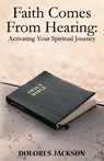 Faith Comes From Hearing - Dolores Jackson - 9781954308473