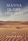 Manna in the Morning - Jacqueline Jules - 9781954353015