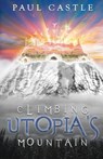 Climbing Utopia's Mountain - Paul Castle - 9781954368552