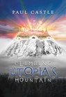 Climbing Utopia's Mountain - Paul Castle - 9781954368606