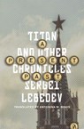 A Present Past: Titan and Other Chronicles - Sergei Lebedev - 9781954404182