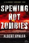 Spewing Hot Zombies - Albert Aykler - 9781954497009