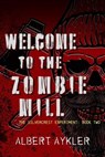 Welcome to the Zombie Mill - Albert Aykler - 9781954497047
