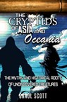 The Cryptids of Asia and Oceania: The Myths and Historical Roots of Undiscovered Creatures - Carol Scott - 9781954528505