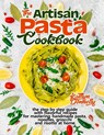 The Artisan Pasta Cookbook - Kaitlyn Donnelly - 9781954605039