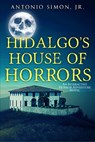 Hidalgo's House of Horrors - Antonio Simon, Jr. - 9781954619050