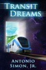 Transit Dreams - Antonio Simon, Jr. - 9781954619203
