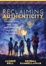 Reclaiming Authenticity: Unearth Your True Self and Build an Equitable Classroom (Create an Equitable Classroom That Empowers All Students.) - Jacob&#275; Bell - 9781954631670