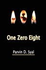 One Zero Eight - Parvin D Syal - 9781954673014