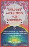 Third Eye Awakening for Beginners - Kate O' Russell - 9781954797451