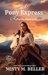 A Pony Express Romance - Misty M. Beller - 9781954810792