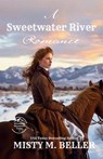 A Sweetwater River Romance - Misty M. Beller - 9781954810860