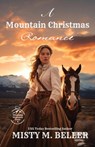 A Mountain Christmas Romance - Misty M. Beller - 9781954810891