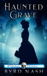 Haunted Grave - Byrd Nash - 9781954811157