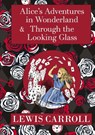 The Alice in Wonderland Omnibus Including Alice's Adventures in Wonderland and Through the Looking Glass (with the Original John Tenniel Illustrations) (A Reader's Library Classic Hardcover) - Lewis Carroll - 9781954839045
