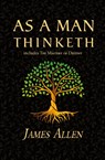 As a Man Thinketh - the Original 1902 Classic (includes the Mastery of Destiny) (Reader's Library Classics) - James Allen - 9781954839366