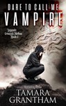 Dare to Call Me Vampire - Tamara Grantham - 9781954871427