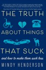 The Truth About Things that Suck - Mindy Henderson - 9781954907072