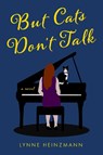 But Cats Don't Talk - Lynne Heinzmann - 9781954907768