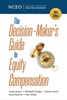 The Decision-Maker’s Guide to Equity Compensation, 3rd Ed. - Corey Rosen ; Elizabeth Dodge ; Daniel Janich ; Scott Rodrick ; Dan Walter - 9781954990104