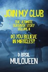 Join My Club, Do You Believe In Miracles? - D. Basil Mulqueen - 9781955036108