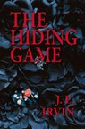 The Hiding Game - J. E. Irvin - 9781955036795