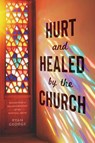 Hurt and Healed by the Church - Ryan George - 9781955051330