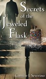 Secrets of the Jeweled Flask - Camille J. Severino - 9781955088954