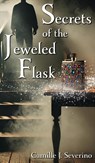 Secrets of the Jeweled Flask - Camille J. Severino - 9781955088954