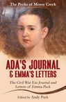 Ada's Journal and Emma's Letters: The Civil War Era Journal and Letters of Emma Peck - Andy Peck ; Emma Elizabeth (Henderson) Peck - 9781955121026