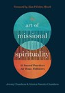 The Art of Missional Spirituality - Jeremy & Monica Paredes Chambers ; Alan & Debra Hirsch ; Tbd - 9781955142441